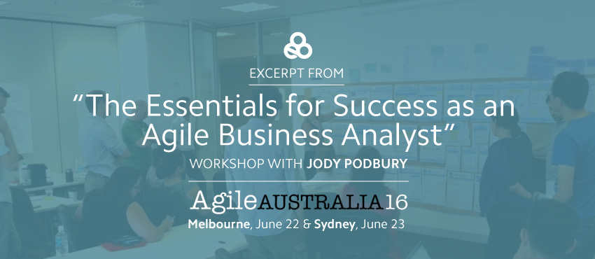 This is an overview of some elements we’ll be exploring in my workshop, The Essentials to Success as an Agile Business Analyst at Agile Australia 2016.